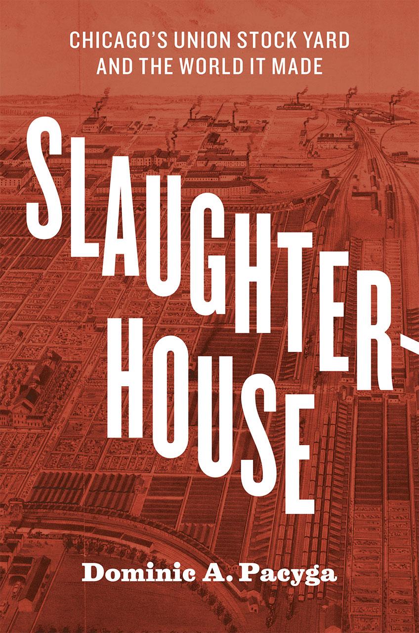Dominic Pacyga Shares History Of Chicago s Stockyards In Slaughterhouse Chicago News WTTW